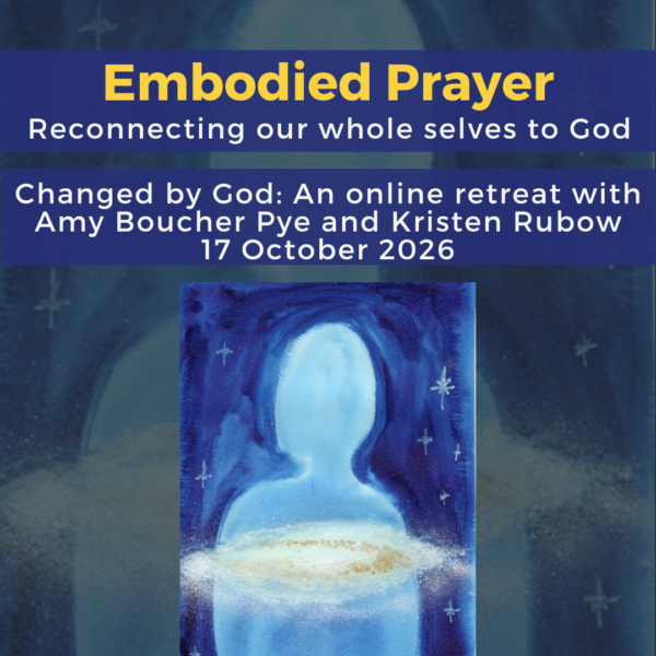 Embodied Prayer, Changed by God retreat (paying generous rate in £s)